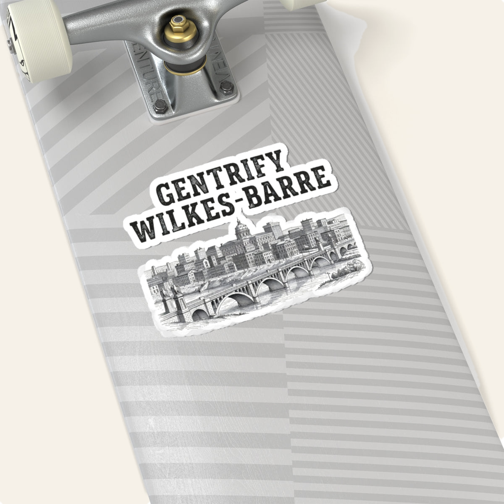 Gentrify Wilkes-Barre Sticker
