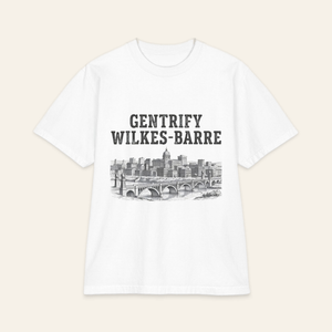 Gentrify Wilkes-Barre T-Shirt