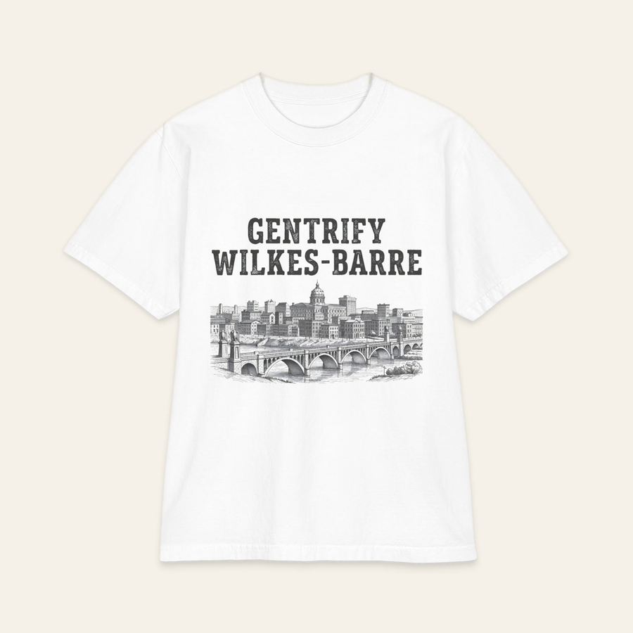 Gentrify Wilkes-Barre T-Shirt