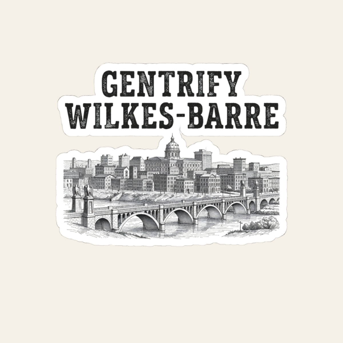Gentrify Wilkes-Barre Sticker