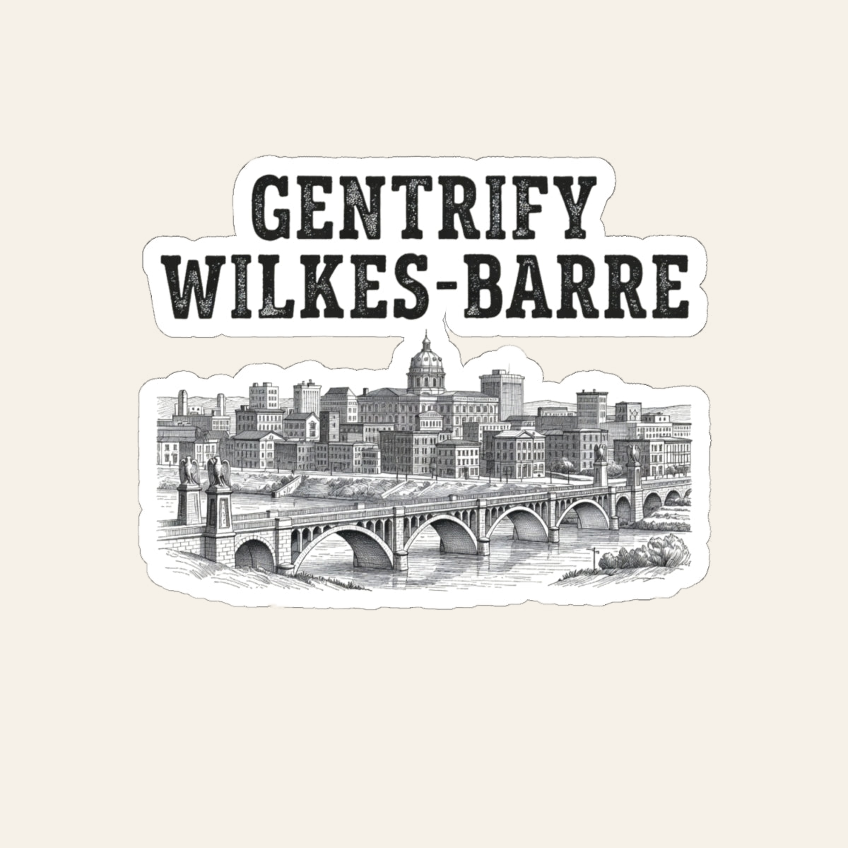 Gentrify Wilkes-Barre Sticker