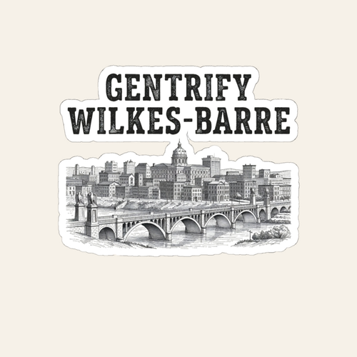 Gentrify Wilkes-Barre Sticker