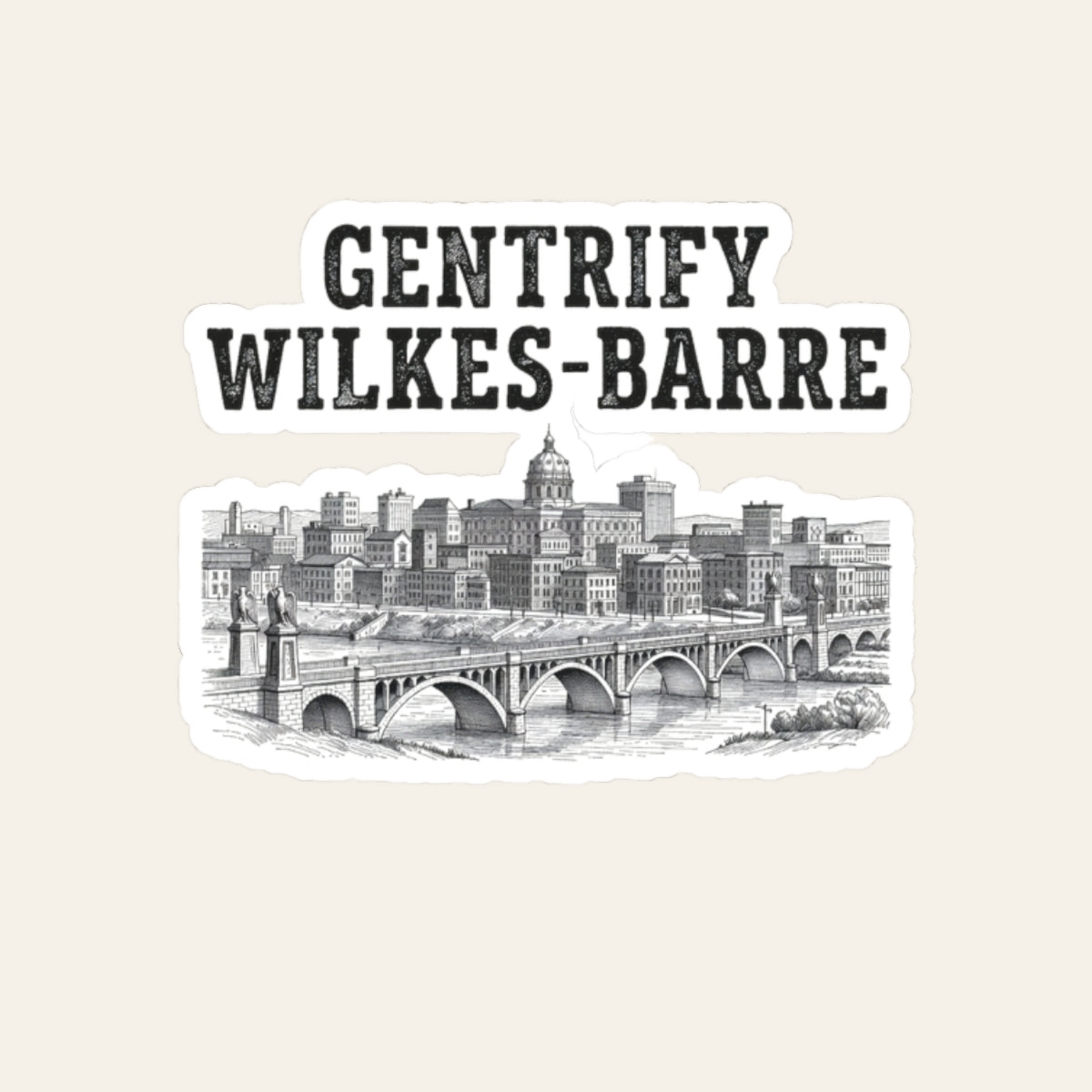 Gentrify Wilkes-Barre Sticker